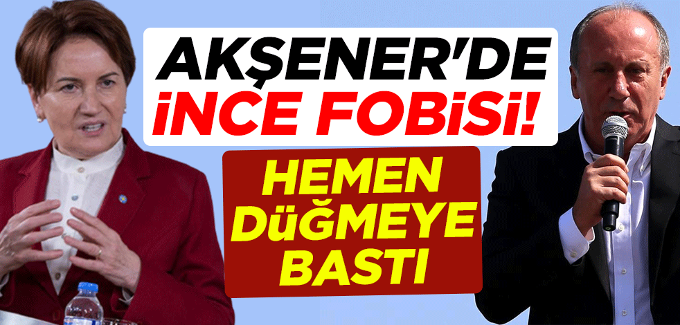 Meral Akşener'de Muharrem İnce fobisi! Hemen düğmeye bastı