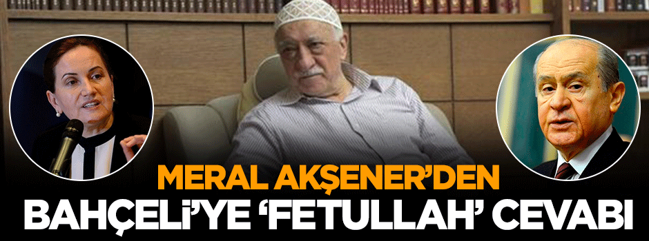 Meral Akşener'den Devlet Bahçeli'ye cevap