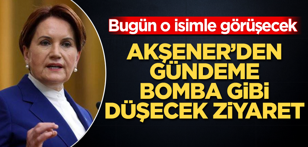 Meral Akşener'den gündeme bomba gibi düşecek ziyaret!