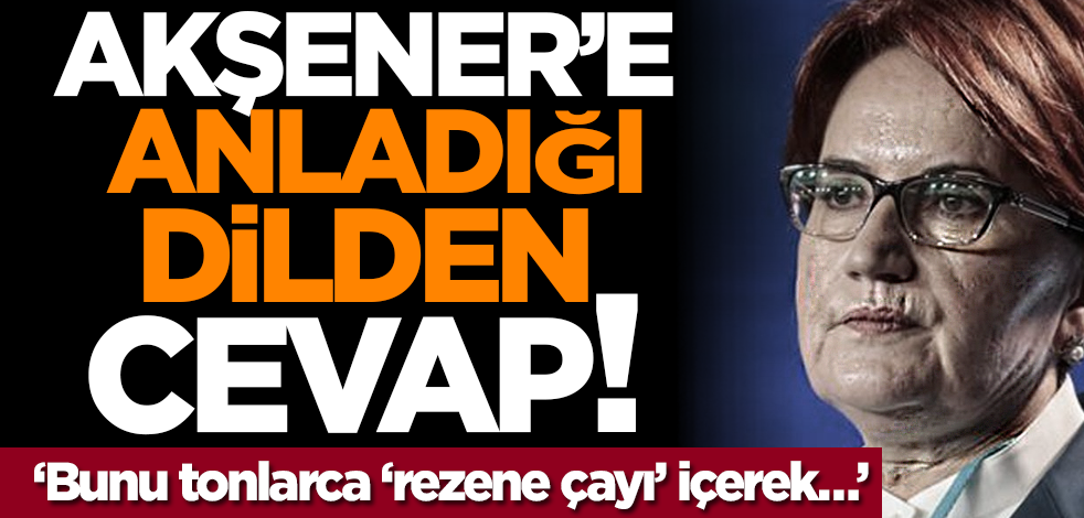 Meral Akşener’e anladığı dilden cevap! ‘Bunu tonlarca ‘rezene çayı’ içerek…’