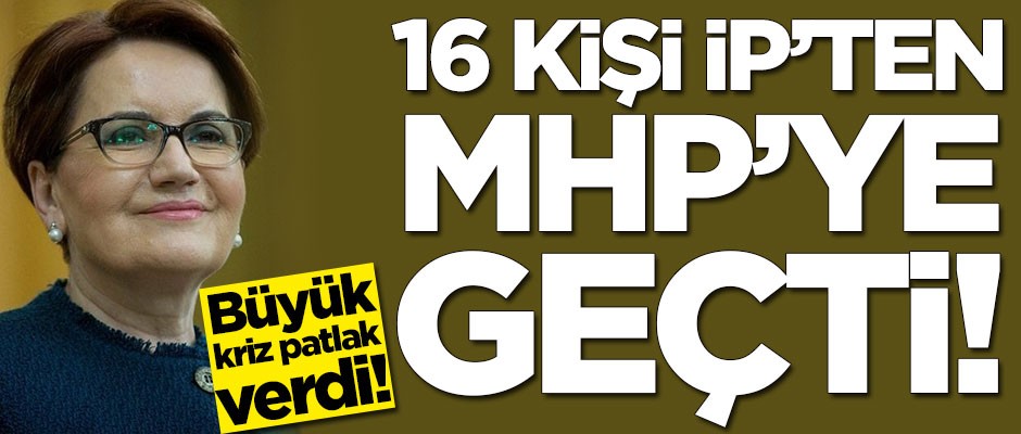 Meral Akşener'e büyük şok! 16 kişi İYİ Parti'den MHP'ye geçti