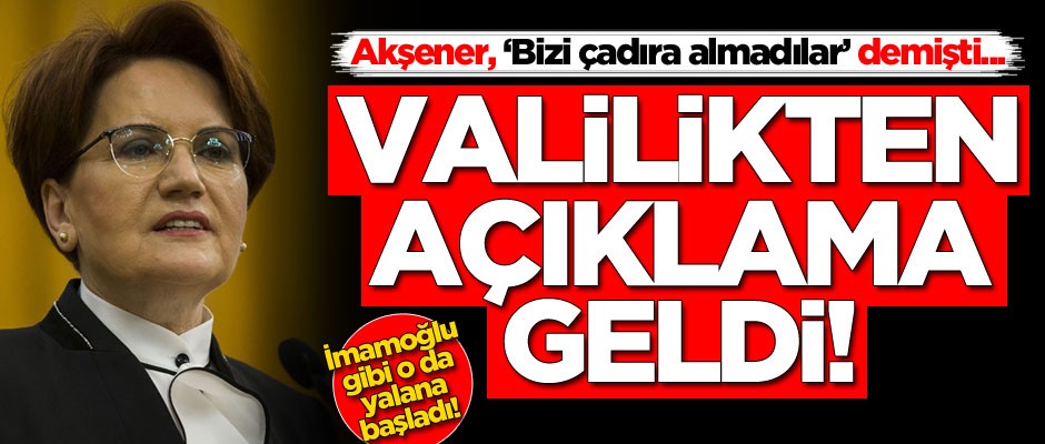 Meral Akşener'in 'Bizi çadıra almadılar' açıklamasına Valilikten cevap!