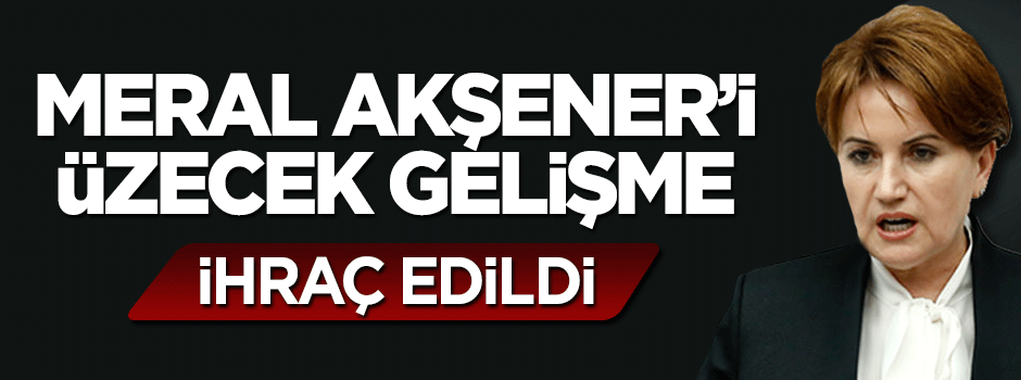 Meral Akşener'in danışmanı Esma Bekar ihraç edildi