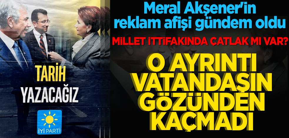 Meral Akşener'in reklam afişi gündem oldu: O detay vatandaşların gözünden kaçmadı