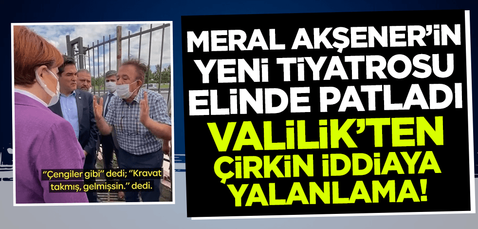 Meral Akşener'in yeni tiyatrosu elinde patladı! Valilik'ten çirkin iddiaya yalanlama