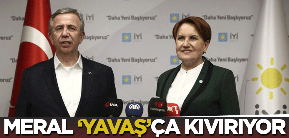 Meral 'Yavaş'ça kıvırıyor