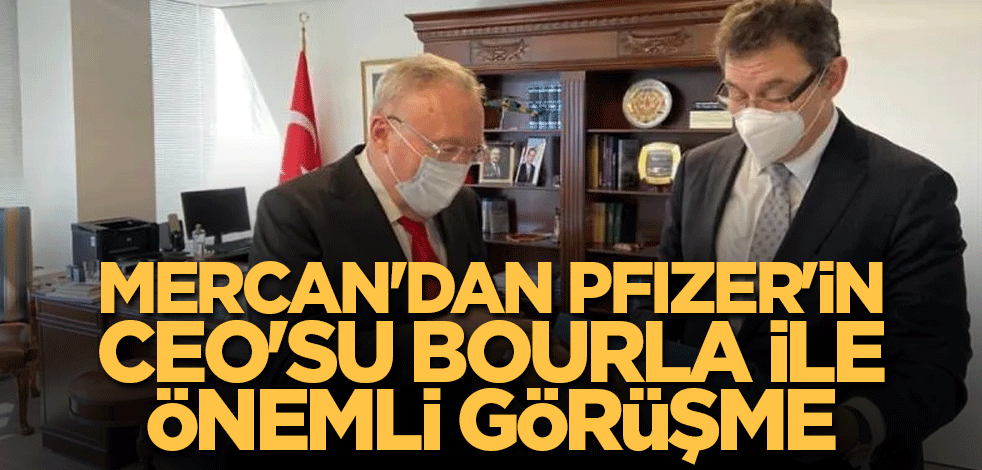 Mercan'dan Pfizer'ın CEO'su Bourla ile önemli görüşme