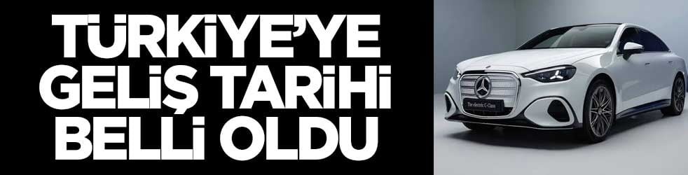Türkiye’ye geliş tarihi belli oldu