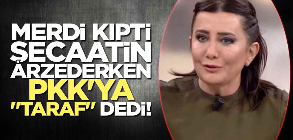 Merdi kıpti şecaatin arzederken PKK'ya "taraf" dedi!