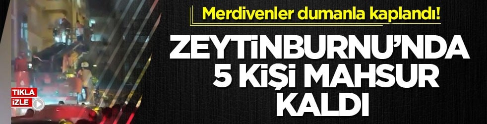 Merdivenler dumanla kaplandı! Zeytinburnu’nda 5 kişi mahsur kaldı