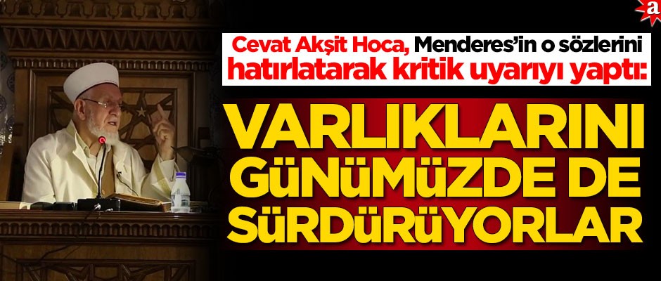 Merhum Menderes'in 'Etrafım Masonlar tarafından kuşatıldı' sözlerini hatırlatan Akşit Hoca o tehlikeye dikkat çekti