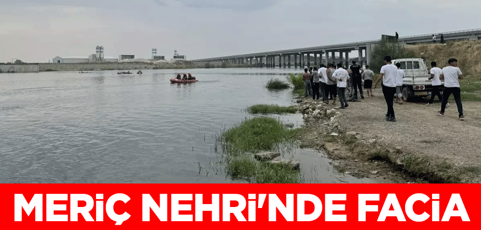 Meriç Nehri'nde facia