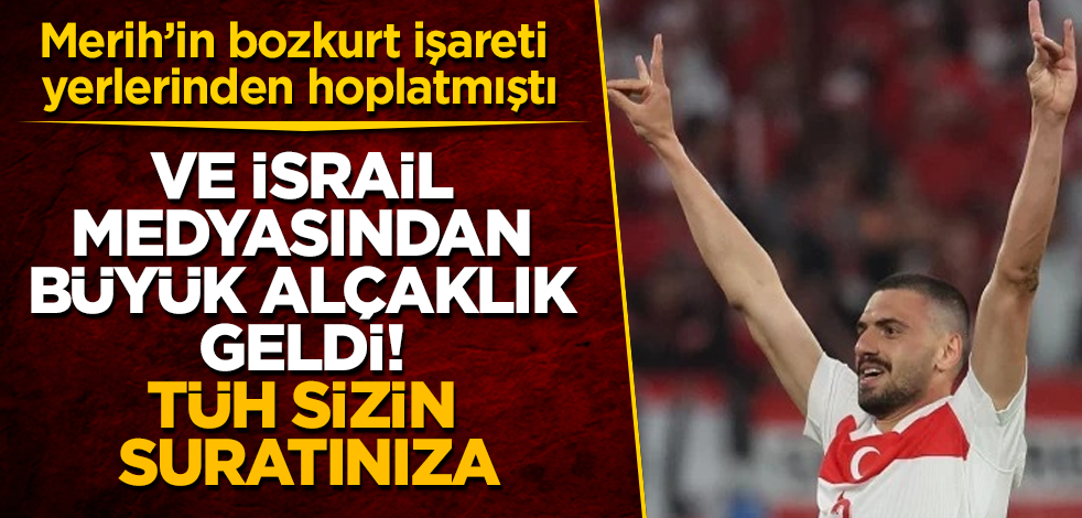 Merih Demiral'ın bozkurt işareti yerlerinden hoplatmıştı! Ve İsrail medyasından büyük alçaklık geldi! Tüh sizin suratınıza