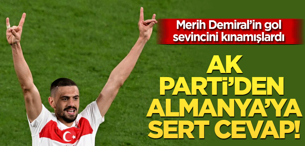 Merih Demiral’in gol sevincini kınamışlardı AK Parti’den Almanya’ya sert cevap!
