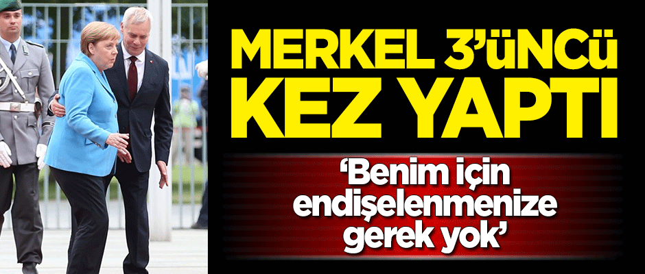 Merkel 3'üncü kez titredi