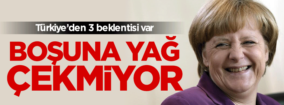 Merkel boşuna yağ çekmiyor: Almanya'nın Türkiye'den 3 isteği