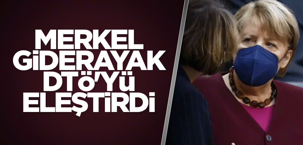 Merkel giderayak DTÖ'yü eleştirdi
