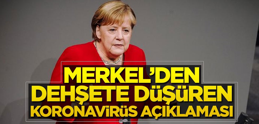 Merkel koronavirüsle ilgili dehşet veren rakamı açıkladı