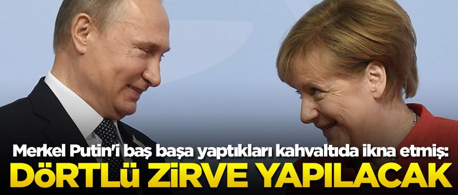 Merkel Putin'i baş başa yaptıkları kahvaltıda ikna etmiş: 4'lü zirve yapılacak