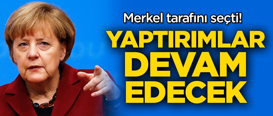 Merkel tarafını seçti! Yaptırımlar devam edecek