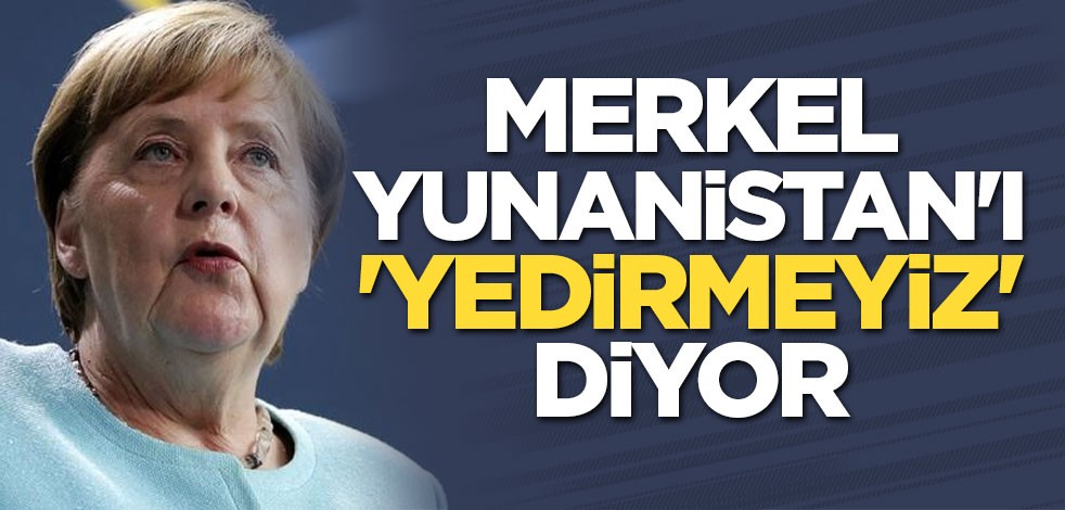 Merkel Yunanistan'ı 'yedirmeyiz' diyor
