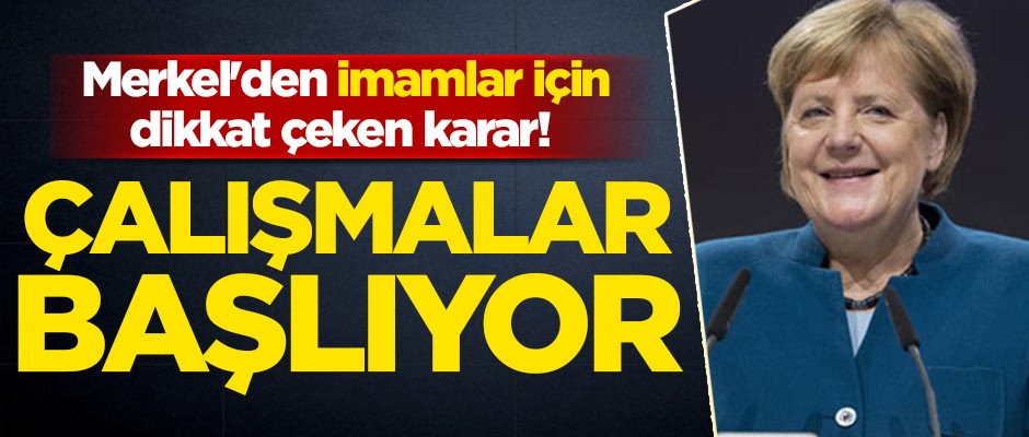 Merkel'den imamlar için dikkat çeken karar! Çalışmalar başlıyor