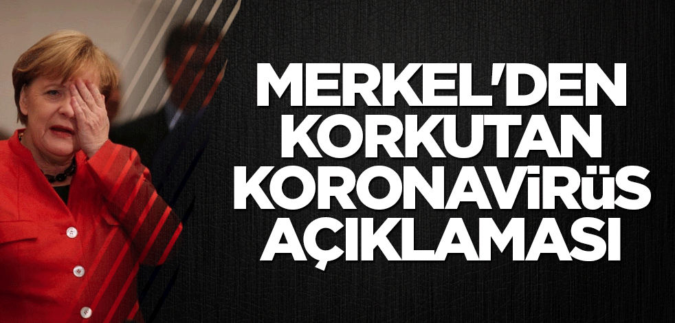Merkel'den korkutan koronavirüs açıklaması: Bunu durdurmalıyız