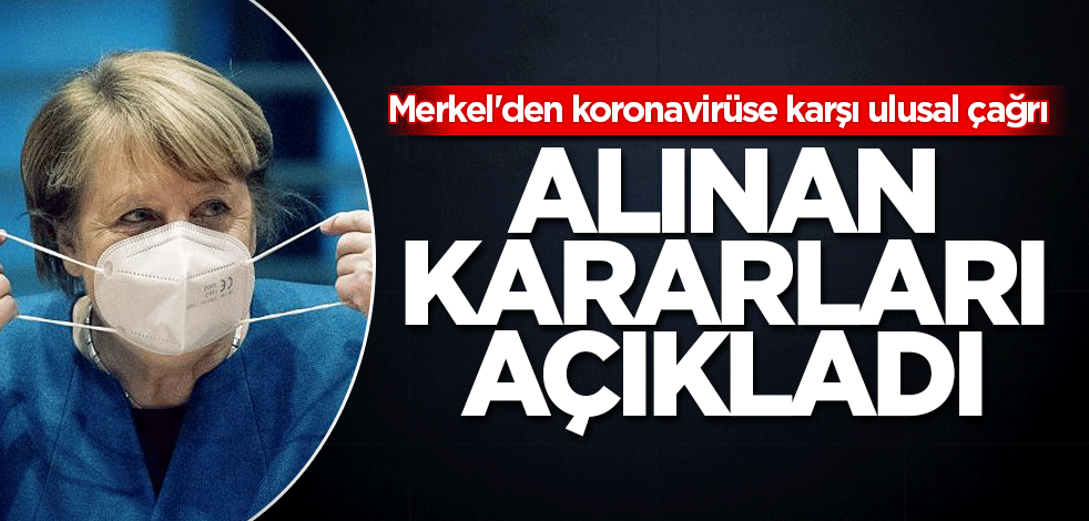 Merkel'den Koronavirüse karşı ulusal çağrı! Alınan kararları açıkladı