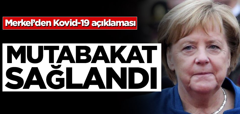 Merkel’den Kovid-19 açıklaması! Mutabakat sağlandı