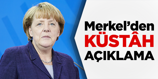 Merkel'den küstâh açıklama