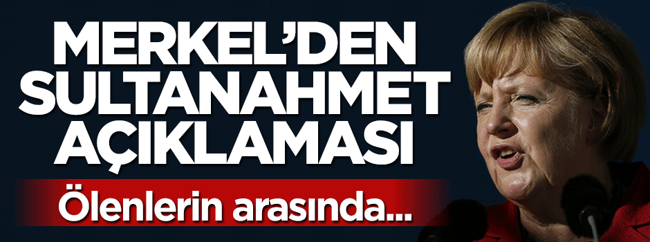 Merkel'den Sultanahmet saldırısına ilişkin açıklama