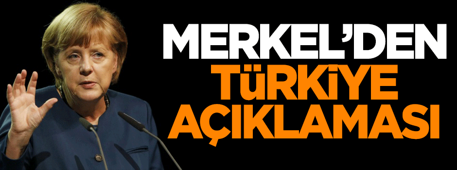 Merkel'den Türkiye açıklaması