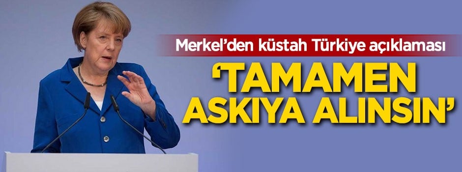 Merkel'den Türkiye açıklaması