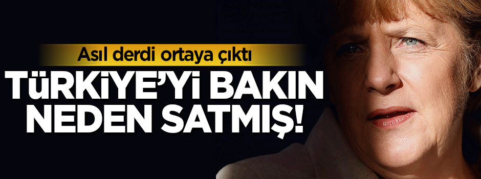 Merkel'in asıl derdi bakın neymiş!