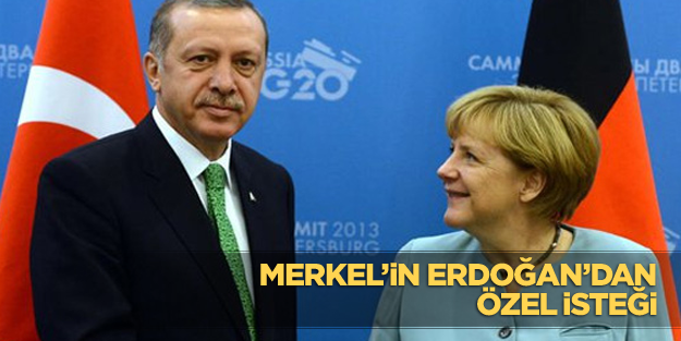 Merkel'in Erdoğan'dan özel isteği