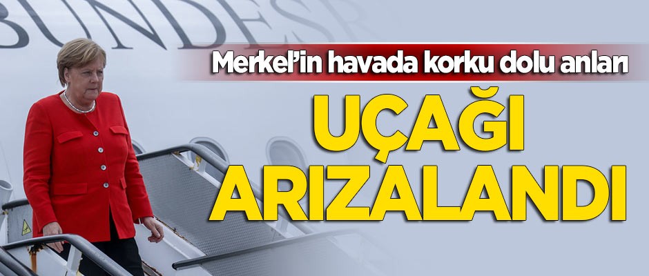 Merkel'in havada korku dolu anları! Uçağı arızalandı