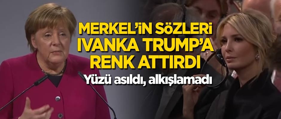 Merkel'in sözleri Ivanka Trump'a renk attırdı
