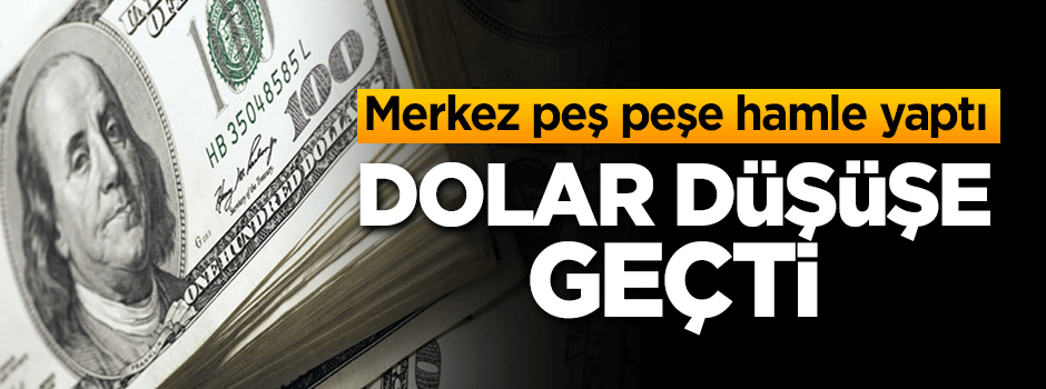 Merkez açıklama yaptı dolar düşüşe geçti