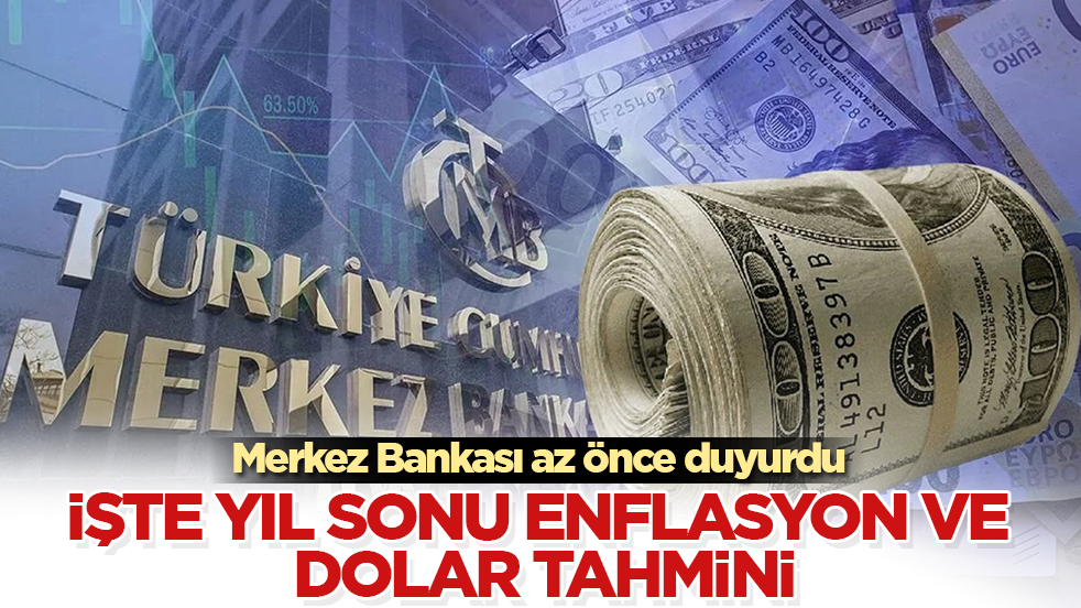 Merkez Bankası az önce duyurdu! İşte yıl sonu enflasyon ve dolar tahmini
