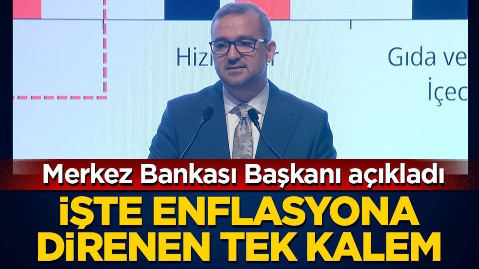 Merkez Bankası Başkanı açıkladı: İşte enflasyona direnen tek kalem