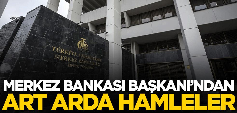Merkez Bankası Başkanı Kavcıoğlu'ndan art arda hamleler