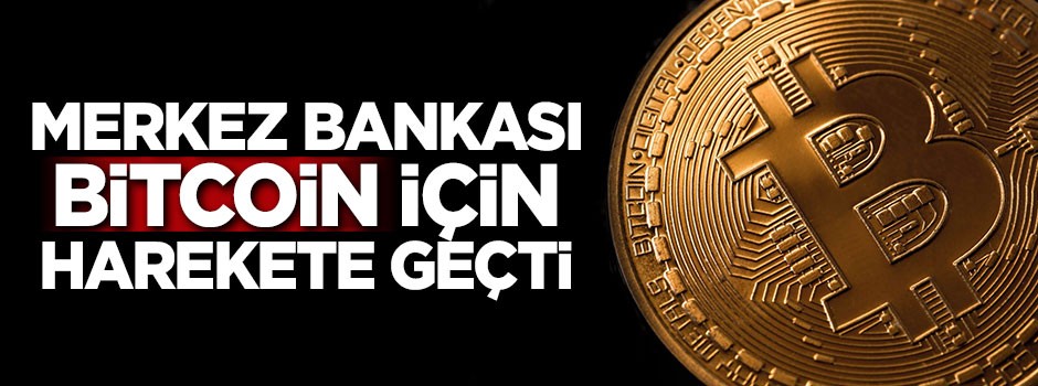 Merkez Bankası Bitcoin için harekete geçti