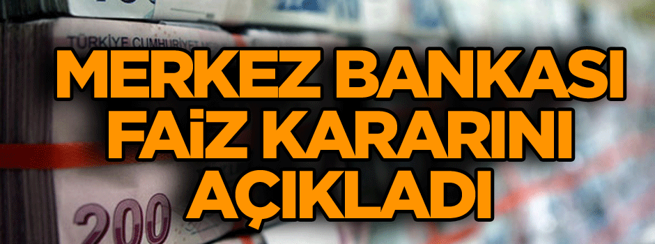 Merkez Bankası faiz kararını açıkladı