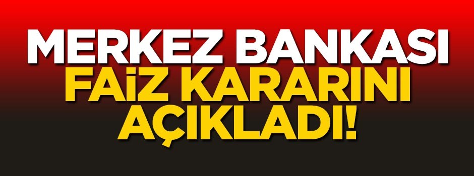 Merkez Bankası faiz kararını açıkladı