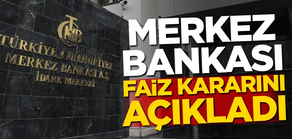 Merkez Bankası faiz kararını açıkladı