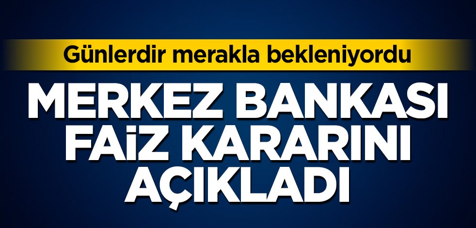Merkez Bankası faiz kararını açıkladı