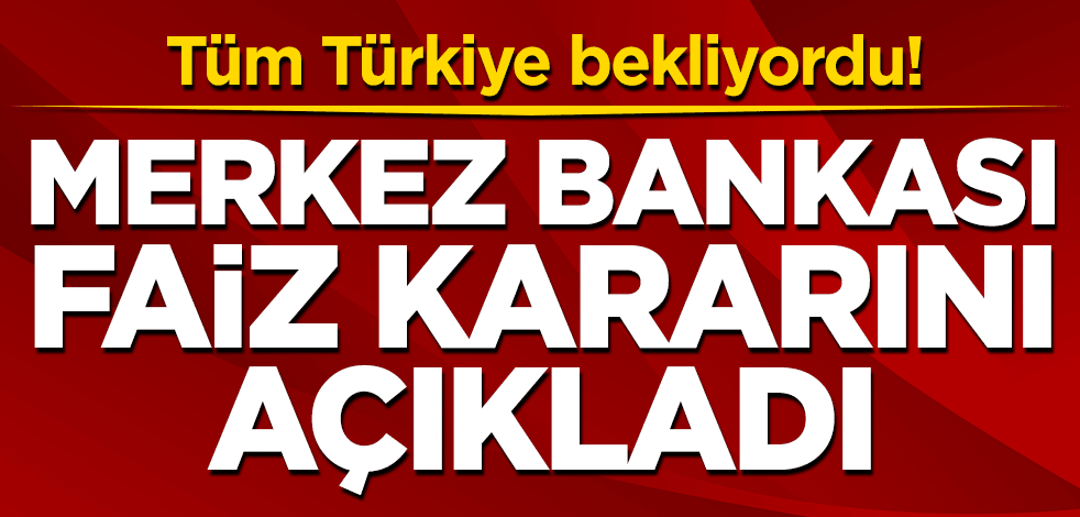 Merkez Bankası faiz kararını açıkladı