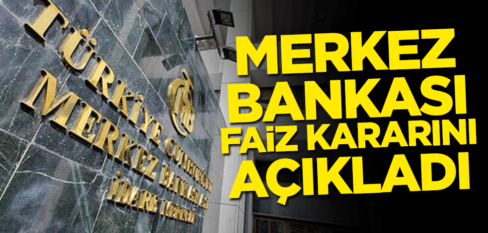 Merkez Bankası faiz kararını açıkladı