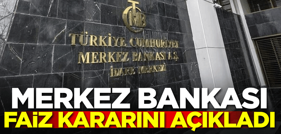 Merkez Bankası faiz kararını açıkladı