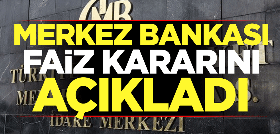 Merkez Bankası faiz kararını açıkladı